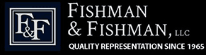 Fishman & Fishman, LLC | Quality Representation Since 1965